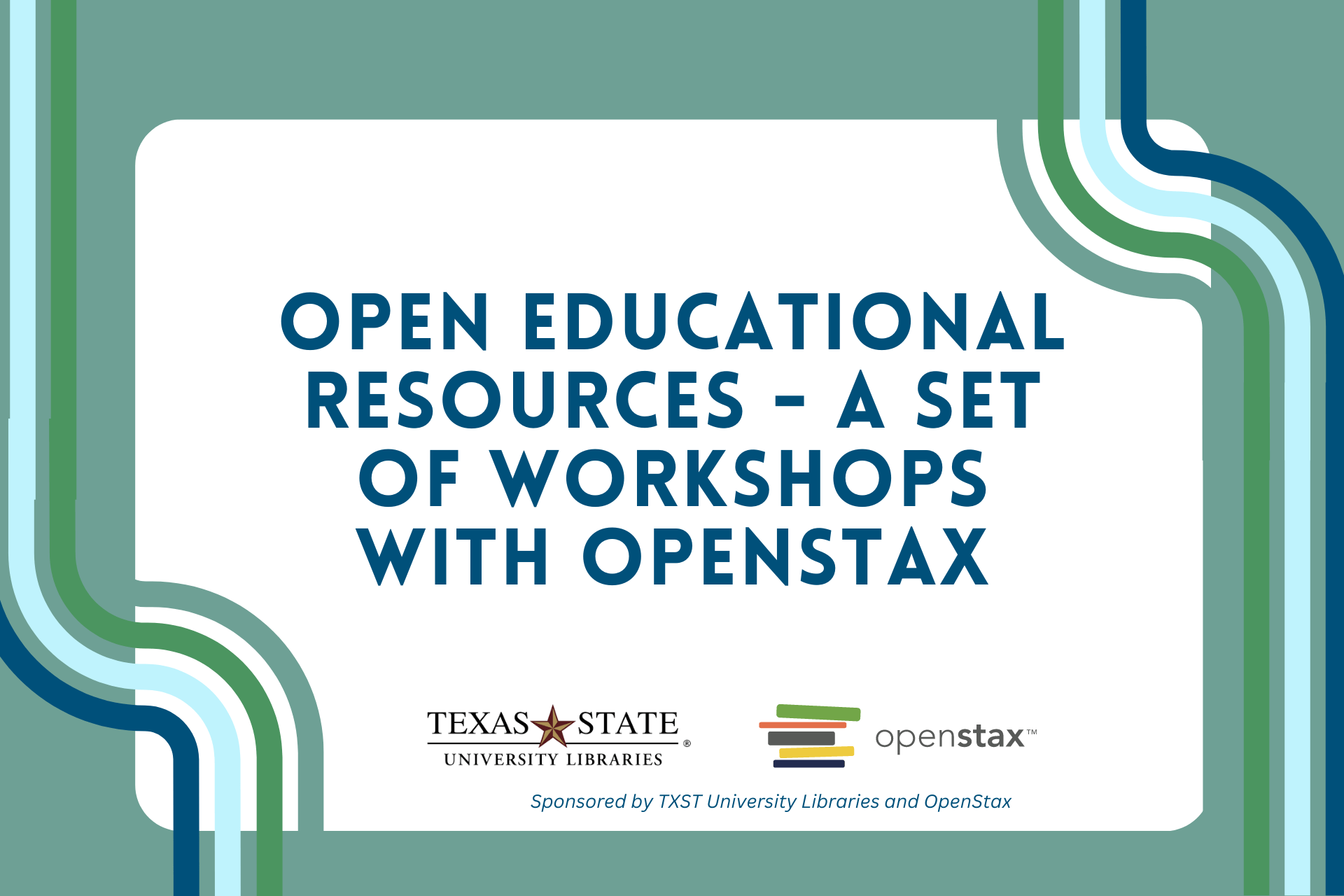 Open Educational Resources - A set of Workshops With OpenStax sponsored by University Libraries and OpenStax